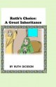 Ruth's Choice: A Great Inheritance: Biblical Stories for Children - Ruth Dickson, S Dickson