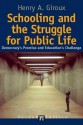 Schooling and the Struggle for Public Life: Democracy's Promise and Education's Challenge - Henry A. Giroux