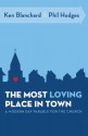 The Most Loving Place in Town: A Modern Day Parable for the Church - Kenneth H. Blanchard