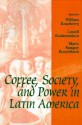 Coffee, Society, and Power in Latin America - William Roseberry, Lowell (Ed.) Gudmundson, Kutschbach (Ed.), Lowell Gudmundson