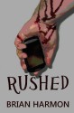 Rushed - Brian Harmon