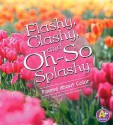 Flashy, Clashy, and Oh-So Splashy: Poems about Color - Laura Purdie Salas