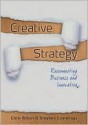 Creative Strategy: Reconnecting Business and Innovation - Chris Bilton, Stephen Cummings