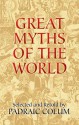 Great Myths of the World - Padraic Colum