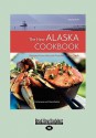 The New Alaska Cookbook: Recipes from the Last Frontier's Best Chefs - Kim Severson