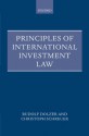 Principles of International Investment Law (Foundations of Public International Law) - Rudolf Dolzer, Christoph Schreuer