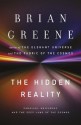 The Hidden Reality: Parallel Universes and the Deep Laws of the Cosmos - Brian Greene