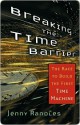 Breaking the Time Barrier: The Race to Build the First Time Machine - Jenny Randles