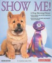 Show Me!: A Dog-Showing Primer - D. Caroline Coile