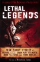 Mammoth Books Presents Lethal Legends: Four Short Stories by Michael Kelly, Simon Kurt Unsworth, Mark Valentine and Terry Dowling - Terry Dowling, Michael Kelly, Simon Kurt Kurt Unsworth