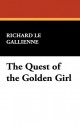 The Quest of the Golden Girl - Richard Le Gallienne