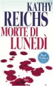 Morte di lunedì - Kathy Reichs, A.E. Giagheddu