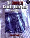 Complete Computer Repair Book (2nd Edition) - Cheryl A. Schmidt