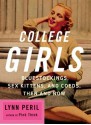 College Girls: Bluestockings, Sex Kittens, and Co-eds, Then and Now - Lynn Peril