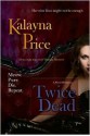 Twice Dead - Kalayna Price