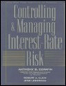 Controlling & Managing Interest Rate Risk - Robert A. Klein, Anthony J. Cornyn