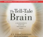 The Tell-Tale Brain: A Neuroscientist's Quest for What Makes Us Human - V.S. Ramachandran, David Drummond