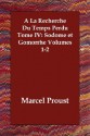 a la Recherche Du Temps Perdu Tome IV: Sodome Et Gomorrhe Volumes 1-2 - Marcel Proust