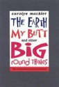 The Earth, My Butt, And Other Big Round Things - Carolyn Mackler