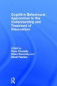 Cognitive Behavioural Approaches to the Understanding and Treatment of Dissociation - Fiona C. Kennedy, Helen Kennerley, David Pearson