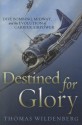 Destined for Glory: Dive Bombing, Midway, and the Evolution of Carrier Airpower - Thomas Wildenberg