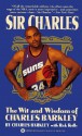 Sir Charles : Wit and Wisdom of Charles Barkley - Charles Barkley