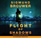 Flight of Shadows: A Novel (Audio) - Sigmund Brouwer, Kirsten Potter