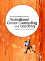 Motivational Career Counselling & Coaching: Cognitive and Behavioural Approaches - Steve Sheward, Rhena Branch