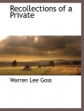 Recollections of a Private - Warren Lee Goss