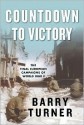 Countdown to Victory: The Final European Campaigns of World War II - Barry Turner