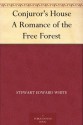 Conjuror's House A Romance of the Free Forest (免费公版书) - Stewart Edward White