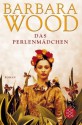 Das Perlenmädchen - Barbara Wood