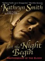 Let the Night Begin (The Brotherhood of The Blood #4) - Kathryn Smith