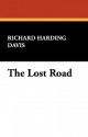 The Lost Road - Richard Harding Davis