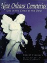 New Orleans Cemeteries: Life in the Cities of the Dead - Mason Florence, Robert Florence, Ann Cahn