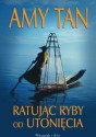 Ratując ryby od utonięcia - Amy Tan