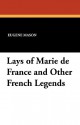 Lays of Marie de France and Other French Legends - Marie de France, Eugene Mason