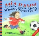 Winners Never Quit! - Mia Hamm, Carol Thompson