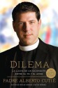 Dilema: La Lucha de un Sacerdote Entre Su Fe y el Amor - Albert Cutie