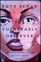 The Vulnerable Observer: Anthropology That Breaks Your Heart - Ruth Behar