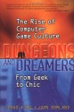 Dungeons and Dreamers: The Rise of Computer Game Culture from Geek to Chic - John Borland, Brad King