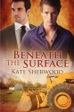 Beneath the Surface - Kate Sherwood