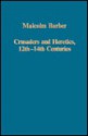 Crusaders and Heretics, 12th-14th Centuries - Malcolm Barber