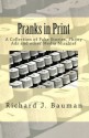 Pranks in Print A Collection of Fake Stories, Phony Ads, and other Media Mischief - Richard Bauman