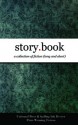 Story.Book - Duncan Abel, Nicola Belte, Sarah Schofield, Claire-Louise Bennett, P.W. Bridgman, Raylene Brown, Erika Byrnes, Alex Cox, Rico Craig, Joanne Fox, Wayne Lee Gay, Laura Grace, Andrew Graham, Gill Hoffs, Vivien Jones, Eleanor Miriam Kiddell, Harriet Kline, W.F. Lantry, Steven