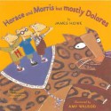 Horace and Morris But Mostly Dolores - James Howe, Amy Walrod