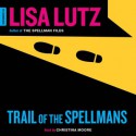 Trail of the Spellmans - Lisa Lutz, Christina Moore