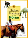 Clicker Training For Your Horse - Alexandra Kurland