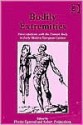 Bodily Extremities: Preoccupations with the Human Body in Early Modern European Culture - Florike Egmond