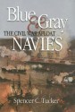 Blue and Gray Navies: The Civil War Afloat - Spencer C. Tucker